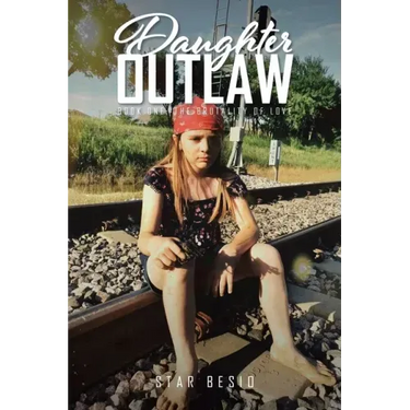 Daughter Outlaw: Book One: The Brutality of Love