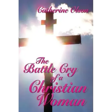 The Battle Cry of a Christian Woman