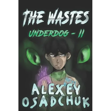 The Wastes (Underdog Book #2): LitRPG Series