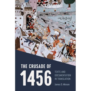 The Crusade of 1456: Texts and Documentation in Translation