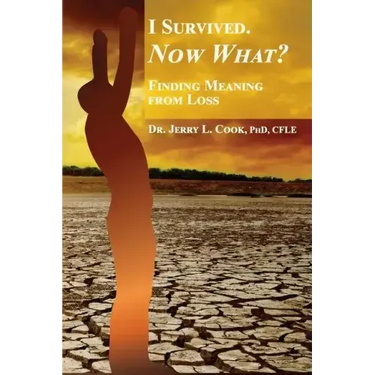 I Survived. Now What?: Finding Meaning From Loss.