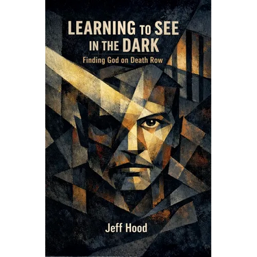 Learning to See in the Dark: Finding God on Death Row