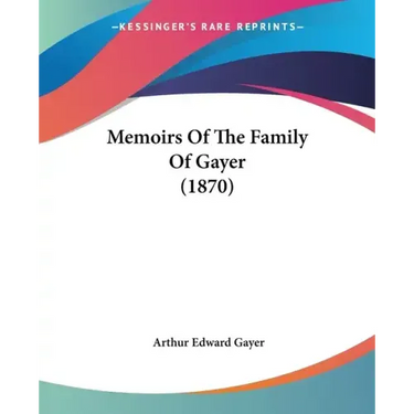 Memoirs Of The Family Of Gayer (1870)