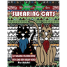 Swearing Cats: Cat Swear Word Coloring Book For Adults With Some Very Sweary Words: Over 30 Totally Rude Swearing & Cursing Cats To D