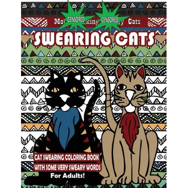 Swearing Cats: Cat Swear Word Coloring Book For Adults With Some Very Sweary Words: Over 30 Totally Rude Swearing & Cursing Cats To D