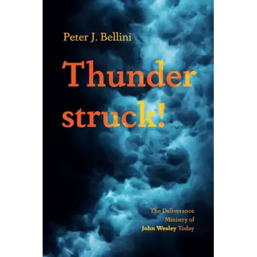 Thunderstruck!: The Deliverance Ministry of John Wesley Today