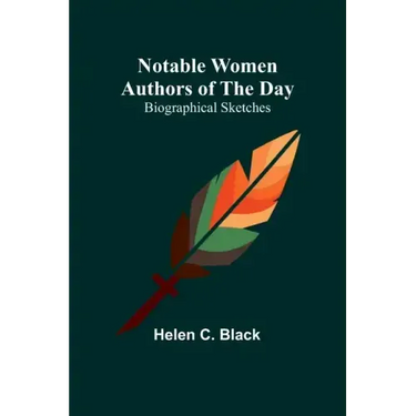 Notable Women Authors of the Day: Biographical Sketches