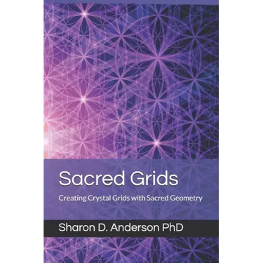 Sacred Grids: Creating Crystal Grids with Sacred Geometry