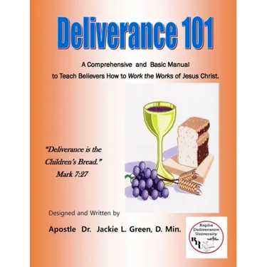 Deliverance 101: A Comprehensive and Basic Manual to Teach Believers How to Work the Works of Jesus Christ.