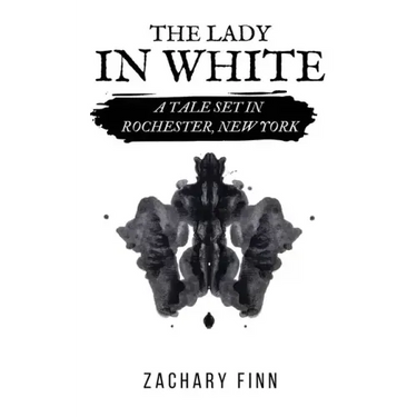 The Lady in White: A Tale Set in Rochester, New York
