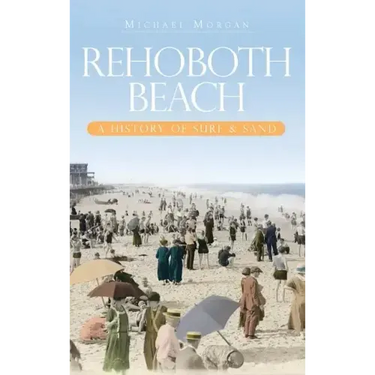 Rehoboth Beach: A History of Surf & Sand