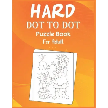 Hard Dot to Dot Puzzle Book For Adult: Ultimate Challenging Dot to Dot Extreme Puzzle