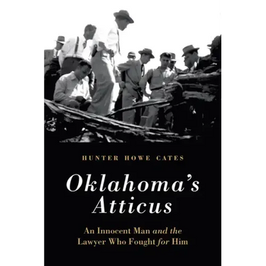 Oklahoma's Atticus: An Innocent Man and the Lawyer Who Fought for Him
