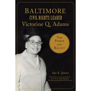Baltimore Civil Rights Leader Victorine Q. Adams: The Power of the Ballot