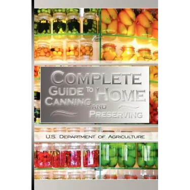Complete Guide to Home Canning and Preserving