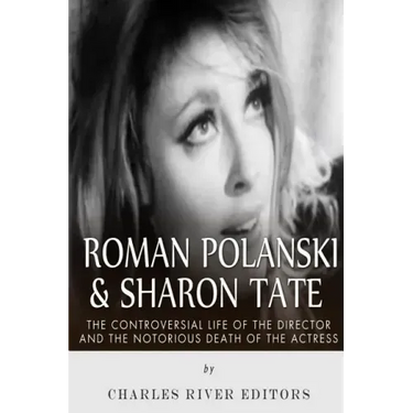 Roman Polanski & Sharon Tate: The Controversial Life of the Director and Notorious Death of the Actress