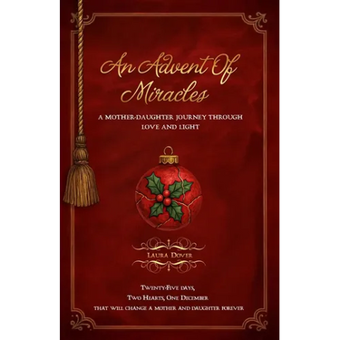 An Advent of Miracles: A Mother-Daughter Journey Through Love and Light