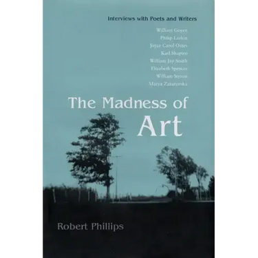 The Madness of Art: Interviews with Poets and Writers