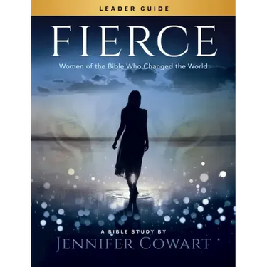 Fierce - Women's Bible Study Leader Guide: Women of the Bible Who Changed the World