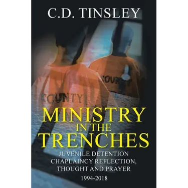Ministry in the Trenches: Juvenile Detention Chaplaincy Reflection, Thought, and Prayer 1994-2018