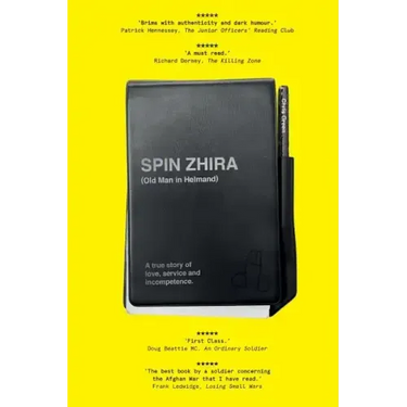 Spin Zhira: Old Man in Helmand: A true story of love, service and incompetence.