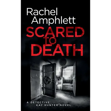 Scared to Death: A Detective Kay Hunter crime thriller
