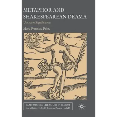 Metaphor and Shakespearean Drama: Unchaste Signification