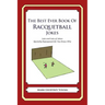 The Best Ever Book of Racquetball Jokes: Lots and Lots of Jokes Specially Repurposed for You-Know-Who