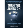 Turn the Lights On!: A Physician's Personal Journey from the Darkness of Traumatic Brain Injury (Tbi) to Hope, Healing, and Recovery