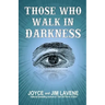 Those Who Walk In Darkness
