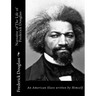 Narrative of The Life of Frederick Douglass: An American Slave written by Himself