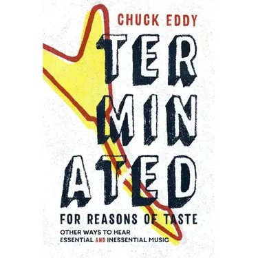 Terminated for Reasons of Taste: Other Ways to Hear Essential and Inessential Music