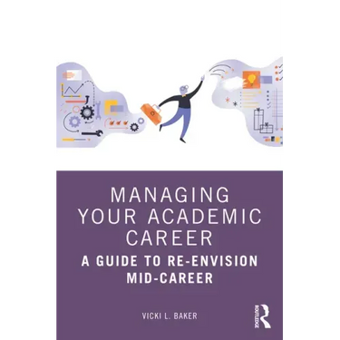 Managing Your Academic Career: A Guide to Re-Envision Mid-Career