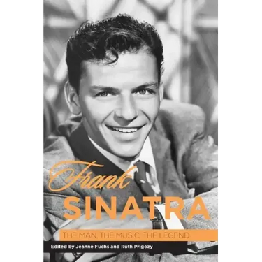 Frank Sinatra: The Man, the Music, the Legend