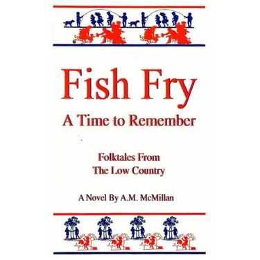 Fish Fry: A Time to Remember: Folk Tales from the Low Country