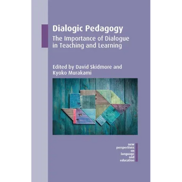 Dialogic Pedagogy: The Importance of Dialogue in Teaching and Learning