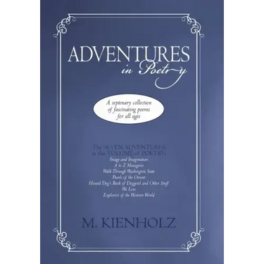Adventures in Poetry: A Septenary Collection of Fascinating Poems for All Ages