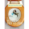 I Just Want to Pee Alone