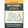 How to Become a Copywriter: The Ultimate Beginner's Guide to Copywriting