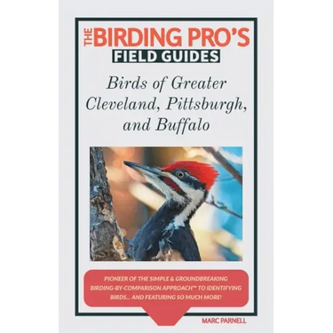 Birds of Greater Cleveland, Pittsburgh, and Buffalo (The Birding Pro's Field Guides)