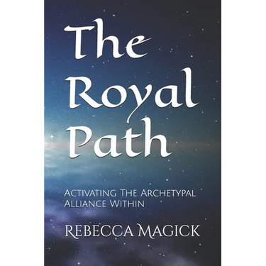 The Royal Path: Activating The Archetypal Alliance Within