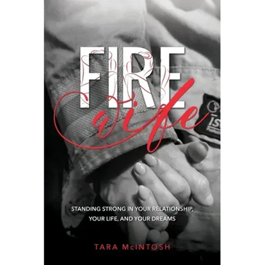 Fire Wife: Standing Strong in Your Relationship, Your Life, and Your Dreams