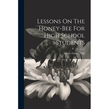 Lessons On The Honey-bee For High School Students