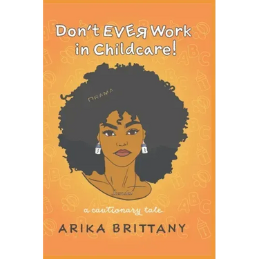 Don't Ever Work In Childcare!: a cautionary tale
