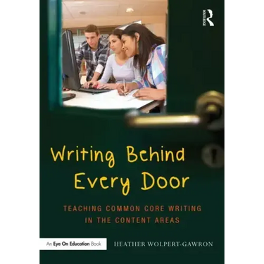 Writing Behind Every Door: Teaching Common Core Writing in the Content Areas