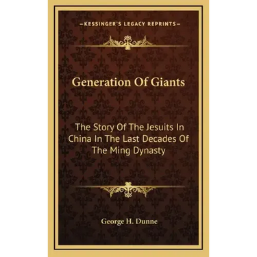 Generation of Giants: The Story of the Jesuits in China in the Last Decades of the Ming Dynasty
