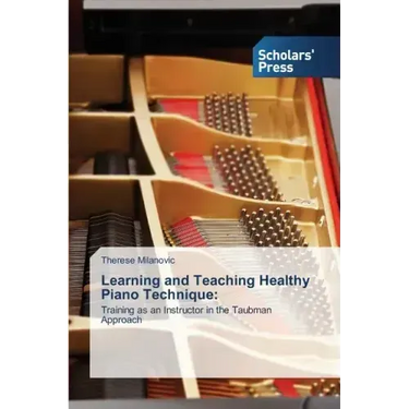 Learning and Teaching Healthy Piano Technique