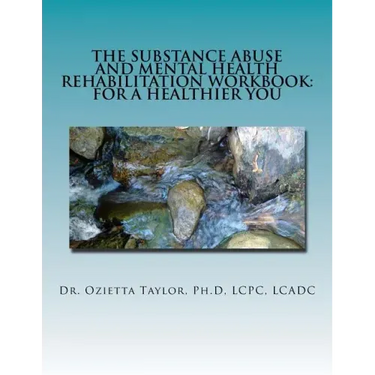 The Substance Abuse and Mental Health Rehabilitation Workbook: For a healthier you