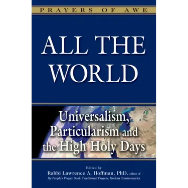 All the World: Universalism, Particularism and the High Holy Days