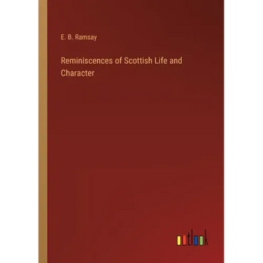 Reminiscences of Scottish Life and Character
